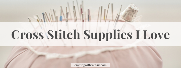 Cross Stitch Supplies I Love