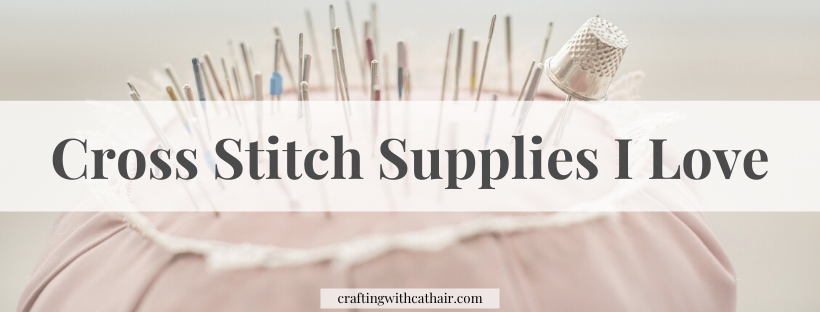 Cross Stitch Supplies I Love